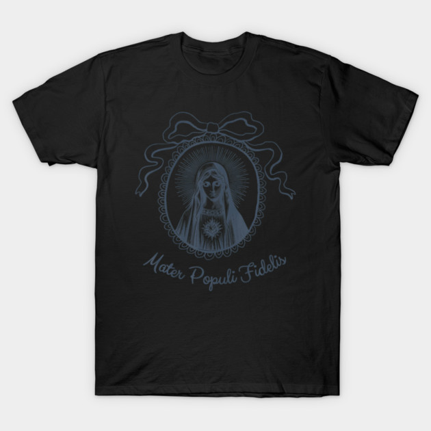 Mary Mother Of Faithful People Of God Mater Populi Fidelis T-Shirt