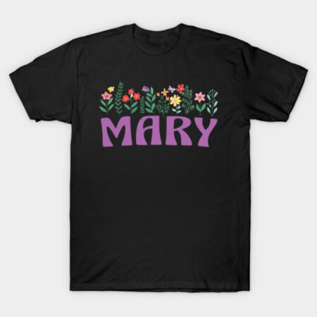 Mary Wildflower Floral Name Cute Botanical Mother Gift Design T-Shirt